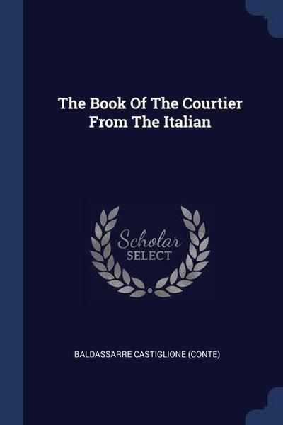 The Book Of The Courtier From The Italian