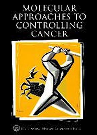 Stillman, B: Molecular Approaches to Controlling Cancer