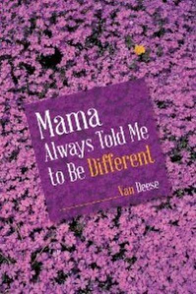 Mama Always Told Me to Be Different