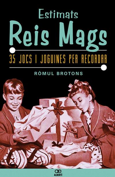 Estimats Reis Mags : 35 jocs i joguines que han fet història