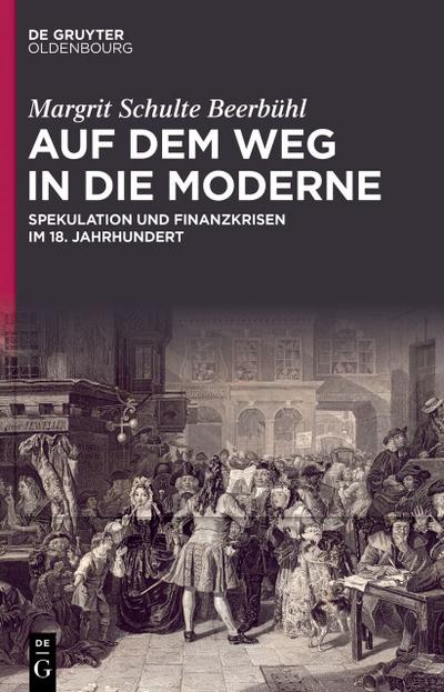Auf dem Weg in die Moderne: Spekulation und Finanzkrisen im 18. Jahrhundert