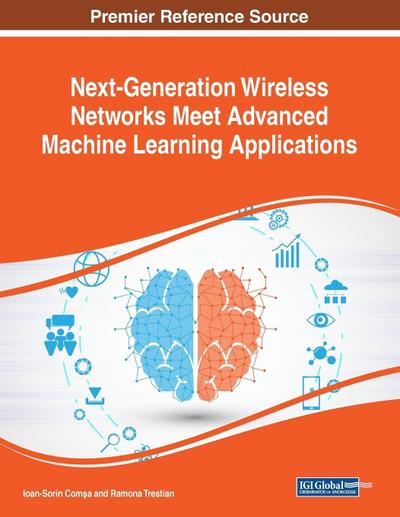 Next-Generation Wireless Networks Meet Advanced Machine Learning Applications
