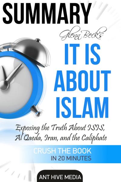 Glenn Beck’s It IS About Islam: Exposing the Truth About ISIS, Al Qaeda, Iran, and the Caliphate | Summary