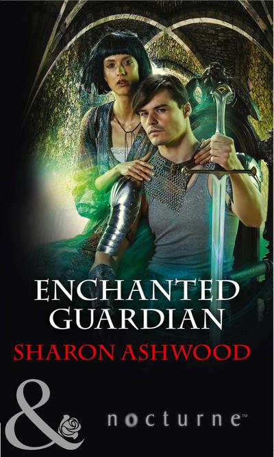 Enchanted Guardian (Mills & Boon Nocturne) (Camelot Reborn, Book 2)