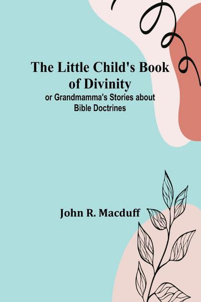 The Little Child’s Book of Divinity