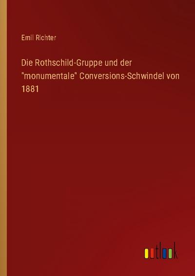 Die Rothschild-Gruppe und der ’monumentale’ Conversions-Schwindel von 1881