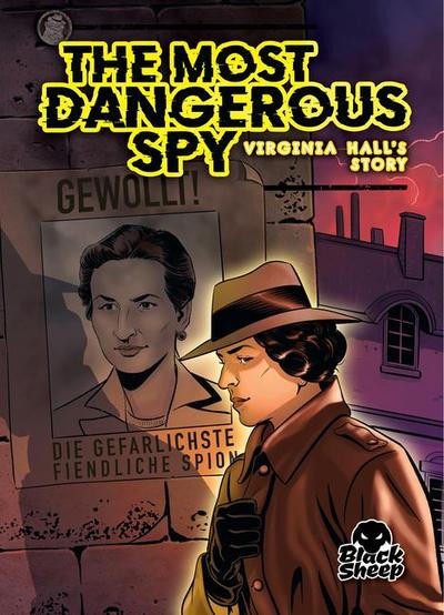 The Most Dangerous Spy: Virginia Hall’s Story
