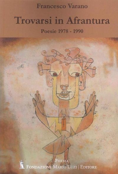 Varano, F: Trovarsi in Afrantura. Poesie 1978-1990