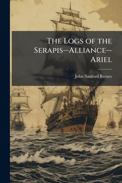 The Logs of the Serapis--Alliance--Ariel