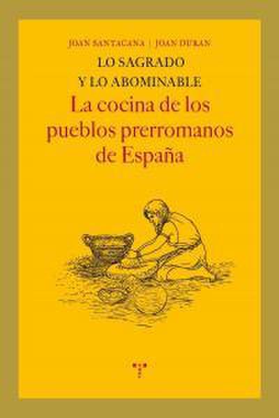 Lo sagrado y lo abominable : la cocina de los pueblos prerromanos de España