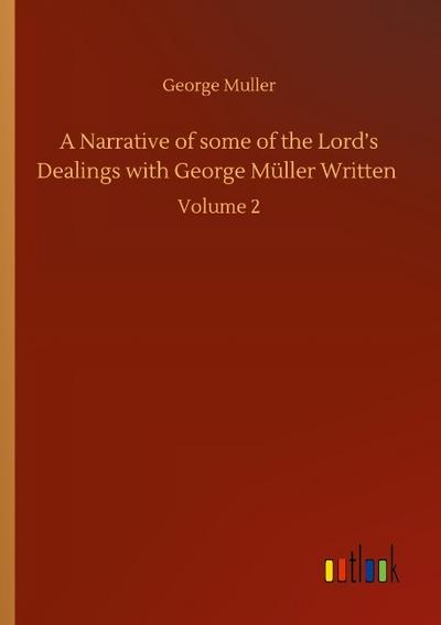 A Narrative of some of the Lord’s Dealings with George Müller Written