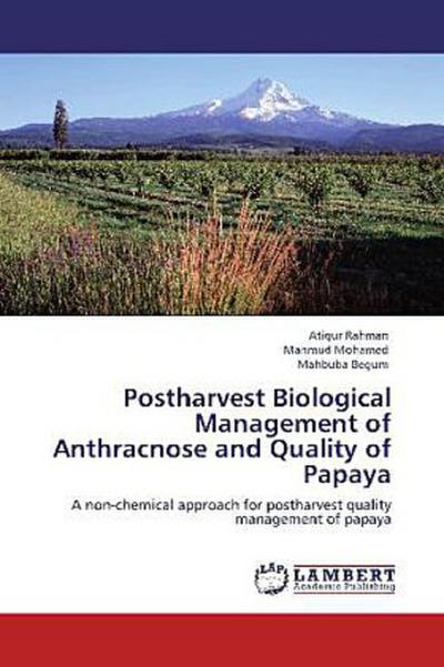 Postharvest Biological Management of Anthracnose and Quality of Papaya