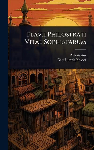 Flavii Philostrati Vitae Sophistarum