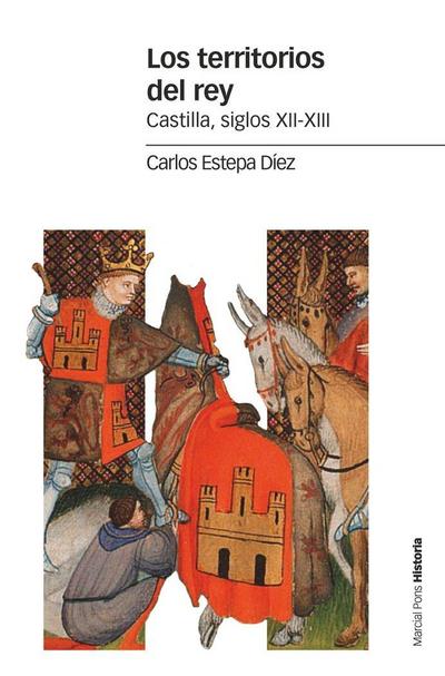 Los territorios del rey : Castilla, siglos XII-XIII