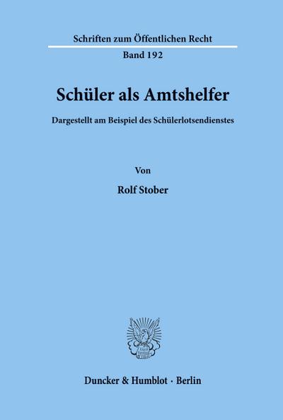 Schüler als Amtshelfer, dargestellt am Beispiel des Schülerlotsendienstes.
