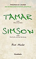 Tamar oder Wie eine Stele/Simson oder Die Kraft un