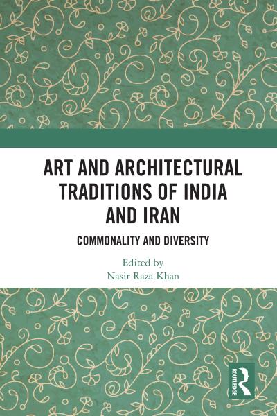 Art and Architectural Traditions of India and Iran