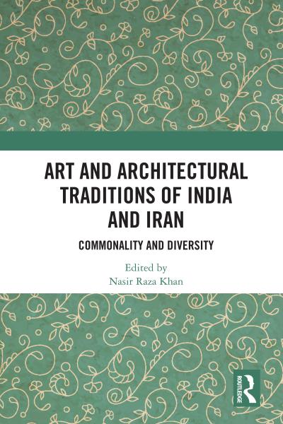 Art and Architectural Traditions of India and Iran
