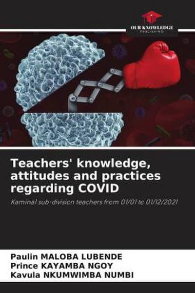 Teachers’ knowledge, attitudes and practices regarding COVID