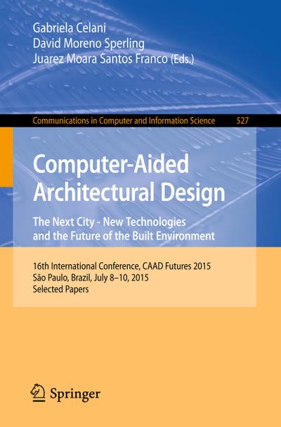 Computer-Aided Architectural Design: The Next City - New Technologies and the Future of the Built Environment
