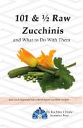 101 & ½ Raw Zucchinis