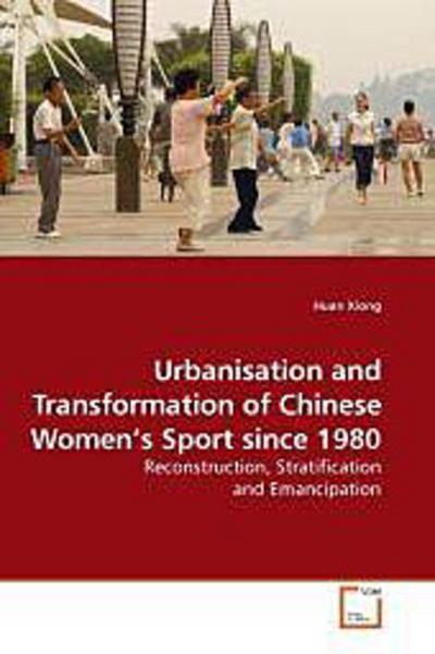 Urbanisation and Transformation of Chinese Women’s Sport since 1980