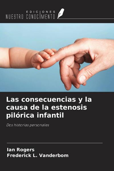 Las consecuencias y la causa de la estenosis pilórica infantil