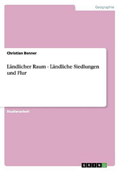 Ländlicher Raum - Ländliche Siedlungen und Flur