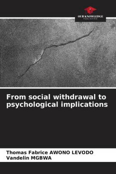 From social withdrawal to the psychological implications of adoption