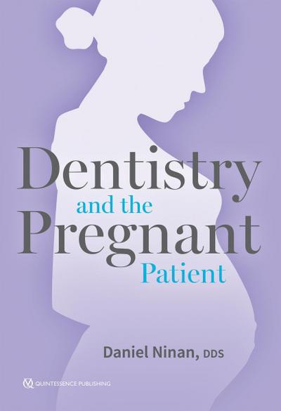 Dentistry and the Pregnant Patient (eBook, EPUB) - Daniel Ninan