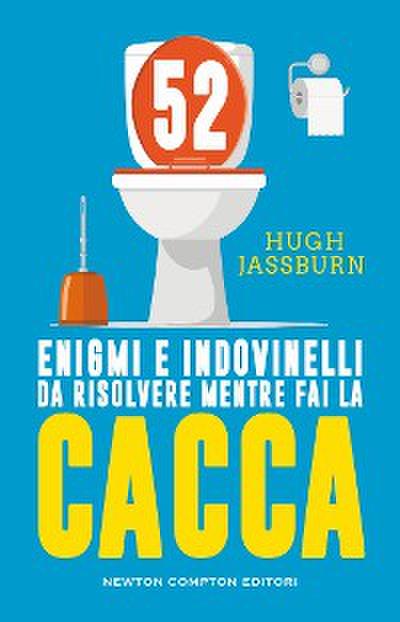 52 enigmi e indovinelli da risolvere mentre fai la cacca