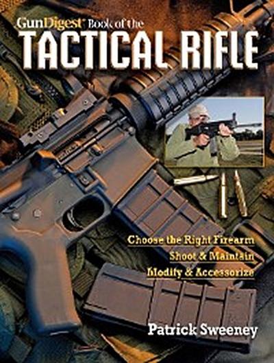 The Gun Digest Book of the Tactical Rifle