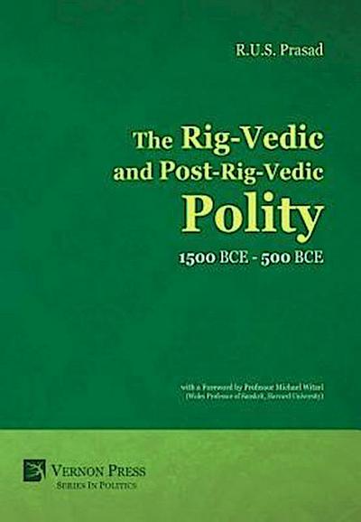 The Rig-Vedic and Post-Rig-Vedic Polity (1500 BCE-500 BCE)