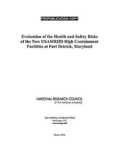 Evaluation of the Health and Safety Risks of the New Usamriid High-Containment Facilities at Fort Detrick, Maryland