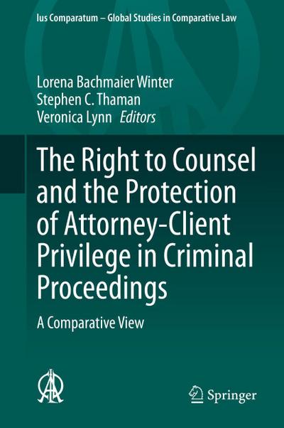 The Right to Counsel and the Protection of Attorney-Client Privilege in Criminal Proceedings