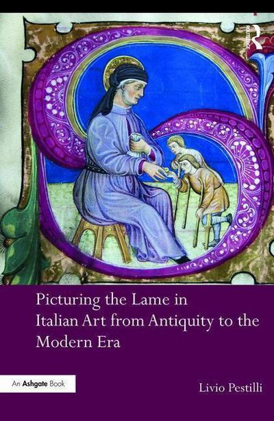Pestilli, L: Picturing the Lame in Italian Art from Antiquit