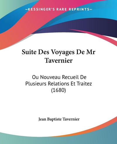 Suite Des Voyages De Mr Tavernier