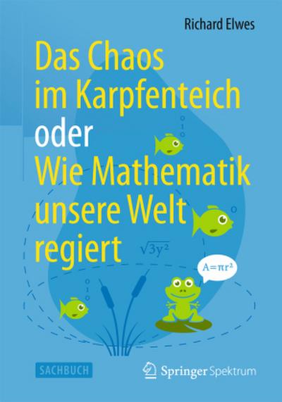 Das Chaos im Karpfenteich  oder  Wie Mathematik unsere Welt regiert