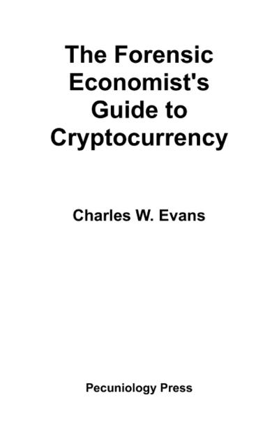 The Forensic Economist’s Guide to Cryptocurrency