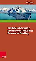 Die Rolle unbewusster und vorbewusst-intuitiver Prozesse im Coaching unter besonderer Berücksichtigung der Persönlichkeitsentwicklung des Klienten