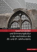 Geschichtsbilder und Erinnerungskultur in der Architektur des 20. und 21. Jahrhunderts