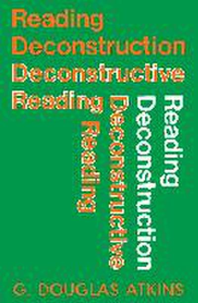 Reading Deconstruction/Deconstructive Reading