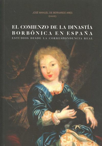 El comienzo de la dinastía borbónica en España : estudio desde la correspondencia real