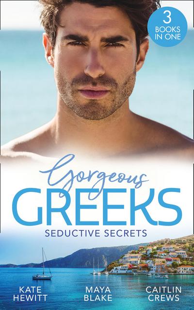 Gorgeous Greeks: Seductive Secrets: Bound to the Greek (Harlequin The Billionaires Collection) / What The Greek Wants Most / The Billionaire’s Secret Princess