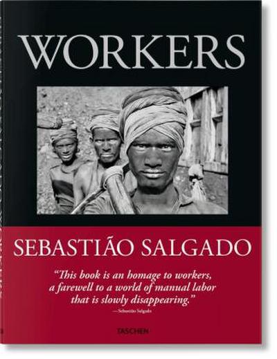 Sebastião Salgado. Trabajadores. Una arqueología de la era industrial