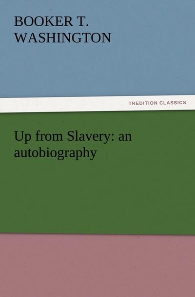 Up from Slavery: an autobiography