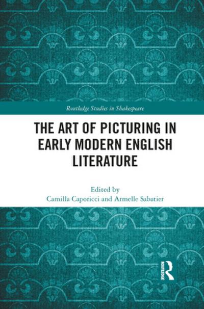 The Art of Picturing in Early Modern English Literature