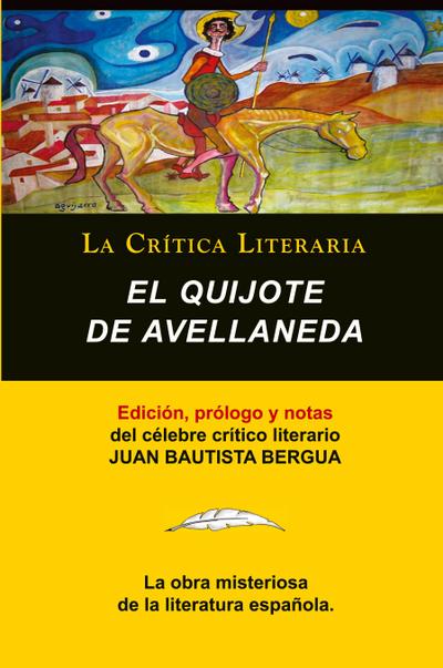 El Quijote De Avellaneda, Colección La Crítica Literaria por el célebre crítico literario Juan Bautista Bergua, Ediciones Ibéricas