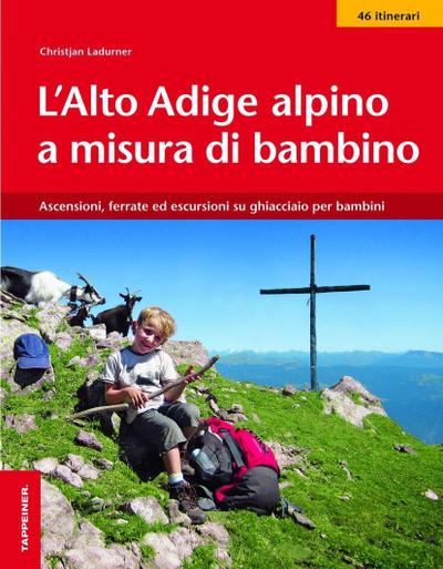 L’ Alto Adige alpino a misura di bambino. Ascensioni, ferrate ed escursioni su ghiacciaio per bambini
