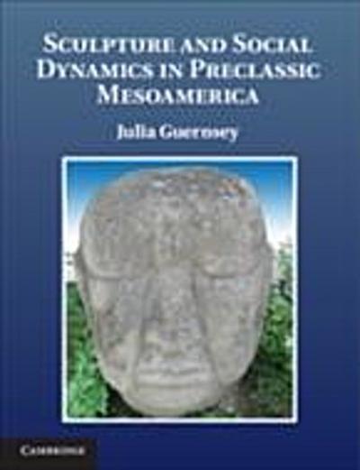 Sculpture and Social Dynamics in Preclassic Mesoamerica